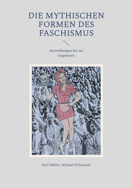 Die mythischen Formen des Faschismus - Michael Polaschek, Karl Müller
