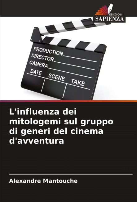 L'influenza dei mitologemi sul gruppo di generi del cinema d'avventura - Alexandre Mantouche