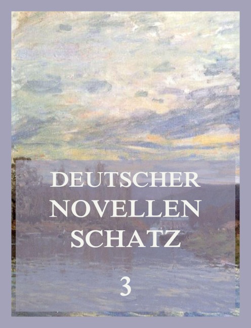 Deutscher Novellenschatz 3 - Joseph Von Eichendorff, Gottfried Keller, Ludwig Tieck, Adolf Widmann