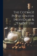 The Cottage Physician for Individual & Family Use - Anonymous