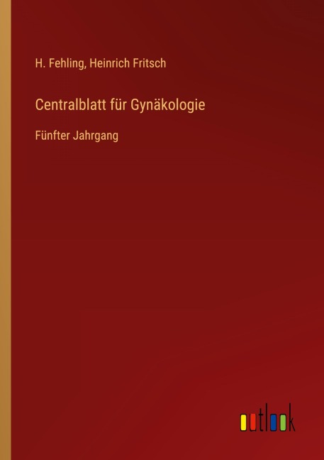 Centralblatt für Gynäkologie - H. Fehling, Heinrich Fritsch
