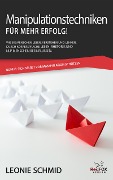 Cover-Bild zum Titel 'Manipulationstechniken für mehr Erfolg!' von 'Leonie Schmid'