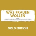 Cover-Bild zum Titel 'Was Frauen Wollen Gold Edition' von 'Florian Höper'