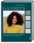  Ganseys. 150 Strickmuster und 10 Modelle inspiriert vom traditionellen Fischerpullover