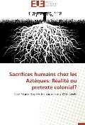 Cover-Bild zum Titel 'Sacrifices humains chez les Aztéques: Réalité ou pretexte colonial?' von 'Javier Solis Salcedo'