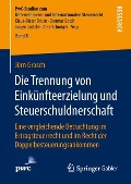 Die Trennung von Einkünfteerzielung und Steuerschuldnerschaft - Jörn Grosch