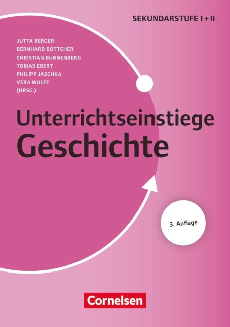 Unterrichtseinstiege - Geschichte Sekundarstufe 1/2 - Christian Bunnenberg, Bernhard Böttcher, Cornelia Böving, Tobias Ebert, Jana Illig