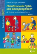 Cover-Bild zum Titel 'Phantasievolle Spiel- und Bewegungsideen für Kindergarten Schule und Verein' von 'Constanze Grüger, Silke Endres'