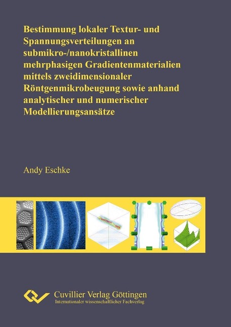 Bestimmung lokaler Textur- und Spannungsverteilungen an submikro-/nanokristallinen mehrphasigen Gradientenmaterialien mittels zweidimensionaler Röntgenmikrobeugung sowie an-hand analytischer und numerischer Modellierungsansätze - 