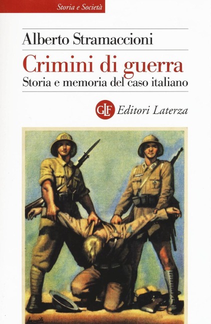 Crimini di guerra. Storia e memoria del caso italiano - Alberto Stramaccioni