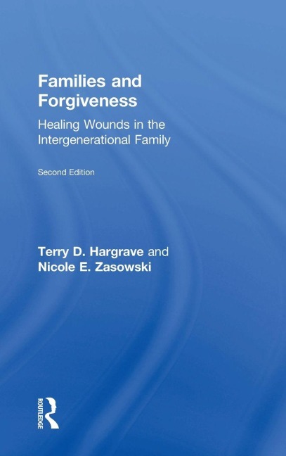 Families and Forgiveness - Terry D. Hargrave, Nicole E. Zasowski