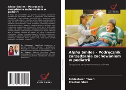 Cover-Bild zum Titel 'Alpha Smiles - Podr¿cznik zarz¿dzania zachowaniem w pediatrii' von 'Siddeshwari Tiwari, Preetam Shah'