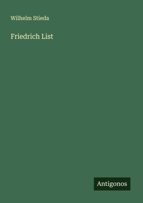 Friedrich List - Wilhelm Stieda