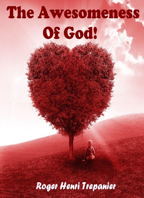 The Awesomeness Of God! (The Truth Seeker's Library, #22) - Roger Henri Trepanier