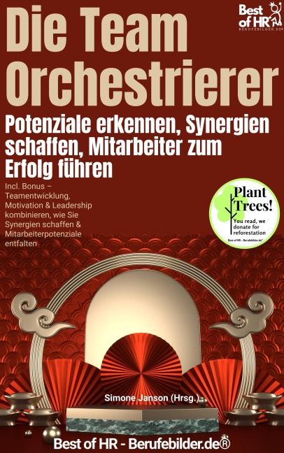 Die Team-Orchestrierer - Potenziale erkennen, Synergien schaffen, Mitarbeiter zum Erfolg führen - Simone Janson