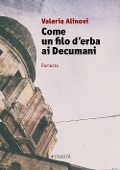 Cover-Bild zum Titel 'Come un filo d'erba ai Decumani' von 'Valeria Alinovi'