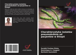 Cover-Bild zum Titel 'Charakterystyka izolatów pneumokoków od pacjentów w Etiopii' von 'Surafel Fentaw Dinku, Dominique A. Caugant, Norheim Gunnstein'