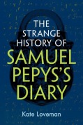 Cover-Bild zum Titel 'The Strange History of Samuel Pepys's Diary' von 'Kate Loveman'