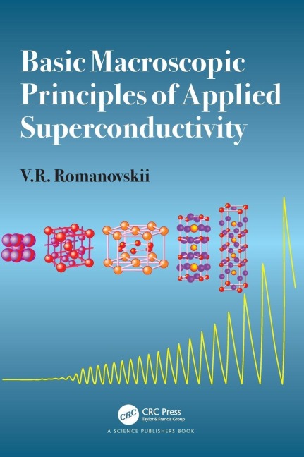 Basic Macroscopic Principles of Applied Superconductivity - V. R. Romanovskii