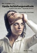 Cover-Bild zum Titel 'Die Grundlagen der Opalia Aufstellungsmethode' von 'Sabine Guhr-Biermann'