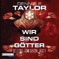 Cover-Bild zum Titel 'Wir sind Götter' von 'Dennis E. Taylor'