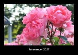 Cover-Bild zum Titel 'Rosentraum 2027 Fotokalender DIN A3' von 'Tobias Becker'