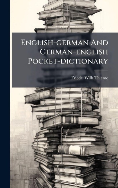 English-german And German-english Pocket-dictionary - Friedr Wilh Thieme