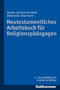 Cover-Bild zum Titel 'Neutestamentliches Arbeitsbuch für Religionspädagogen' von 'Ulrich Becker, Carsten Jochum-Bortfeld, Friedrich Johannsen, Harry Noormann'