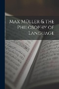 Cover-Bild zum Titel 'Max Müller & the Philosophy of Language' von 'Anonymous'