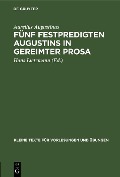 Fünf Festpredigten Augustins in gereimter Prosa - Aurelius Augustinus