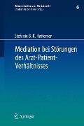 Mediation bei Störungen des Arzt-Patient-Verhältnisses - Stefanie B. K. Hattemer