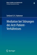 Cover-Bild zum Titel 'Mediation bei Störungen des Arzt-Patient-Verhältnisses' von 'Stefanie B. K. Hattemer'