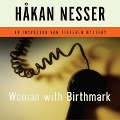 Cover-Bild zum Titel 'Woman with Birthmark Lib/E: An Inspector Van Veeteren Mystery' von 'Håkan Nesser'