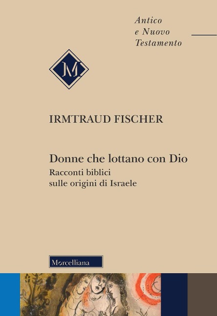 Donne che lottano con Dio. Racconti biblici sulle origini di Israele - Irmtraud Fischer
