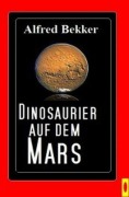 Cover-Bild zum Titel 'Dinosaurier auf dem Mars' von 'Alfred Bekker'