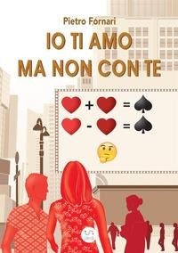 Io ti amo ma non con te - Pietro Fornari