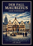 Cover-Bild zum Titel 'Jakob Wassermann: Der Fall Maurizius. Vollständige Neuausgabe' von 'Jakob Wassermann'