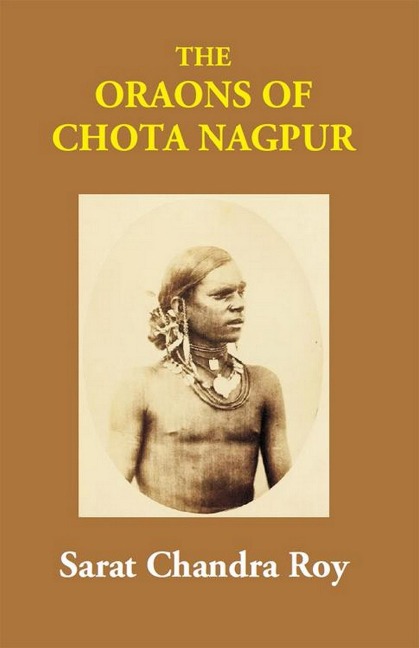 Oraons Of Chota Nagpur - Sarat Chandra Roy