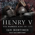 Henry V: The Warrior King of 1415 - Ian Mortimer