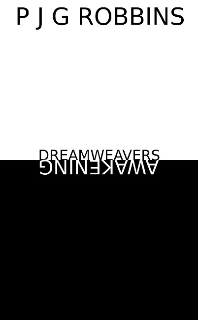 Dreamweavers: Awakening - P J G Robbins