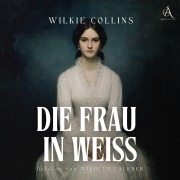 Cover-Bild zum Titel 'Die Frau in Weiß - Hörbuch Klassiker' von 'Wilkie Collins, Hörbuch Klassiker'