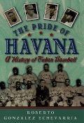 Cover-Bild zum Titel 'The Pride of Havana' von 'Roberto Gonzalez Echevarria'