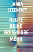 Cover-Bild zum Titel 'Heute keine Ereignisse mehr' von 'Janna Steenfatt'
