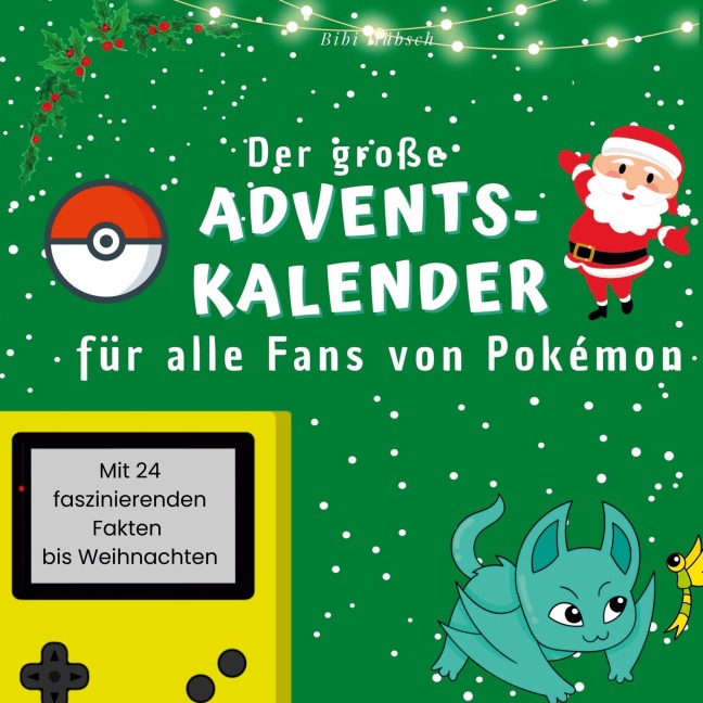 Der große Adventskalender für alle Fans von Pokémon - Bibi Hübsch