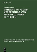 Cover-Bild zum Titel 'Vorbereitung und Verbreitung von Martin Luthers 95 Thesen' von 'Johannes Luther'