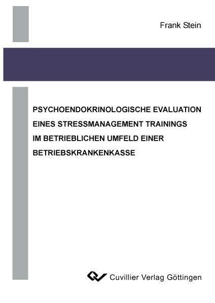 Psychoendokrinologische Evaluation eines Stressmanagement Trainings im betrieblichen Umfeld einer Betriebskrankenkasse - 