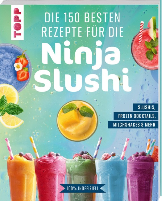 Die 150 besten Rezepte für die Ninja Slushi - Frechverlag