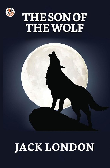 The Son of the Wolf - Jack London