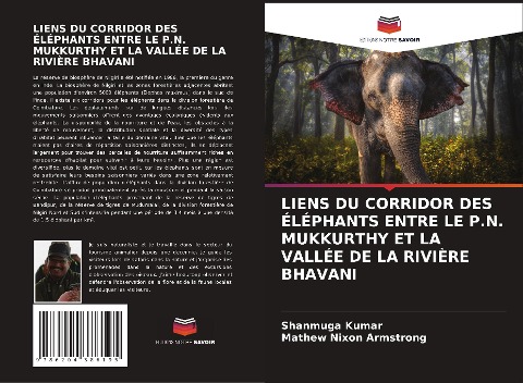 LIENS DU CORRIDOR DES ÉLÉPHANTS ENTRE LE P.N. MUKKURTHY ET LA VALLÉE DE LA RIVIÈRE BHAVANI - Shanmuga Kumar, Mathew Nixon Armstrong