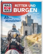 WAS IST WAS Ritter und Burgen. Ab ins Mittelalter! - Andrea Schaller